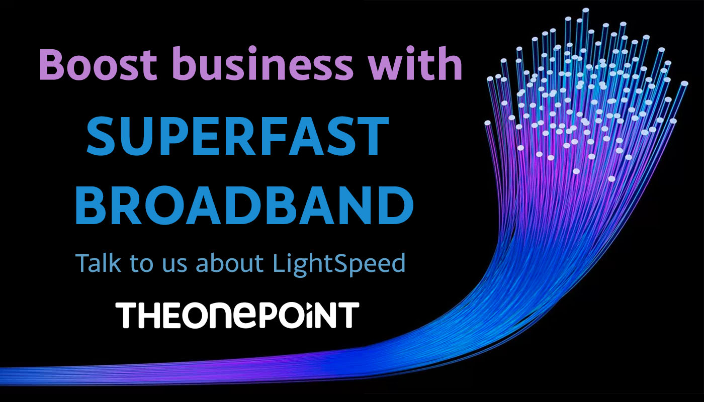 boost business with LightSpeed superfast broadband - The One Point